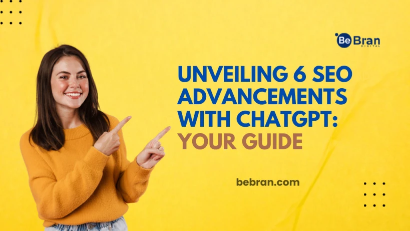 Unveiling 6 Seo Advancements With Chatgpt Your Guide